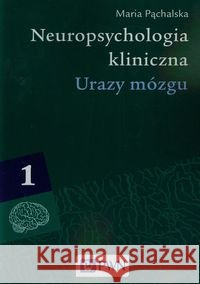 Neuropsychologia kliniczna t.1 Pąchalska Maria 9788301177775 Wydawnictwo Naukowe PWN