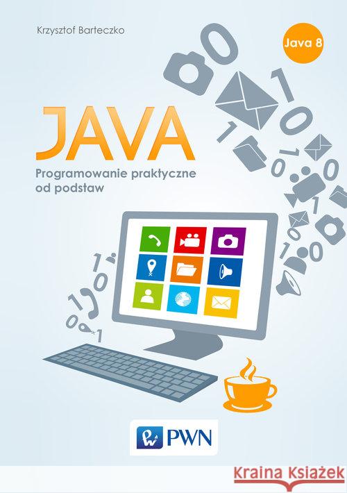 Java Podstawy programowania w praktyce Barteczko Krzysztof 9788301178093