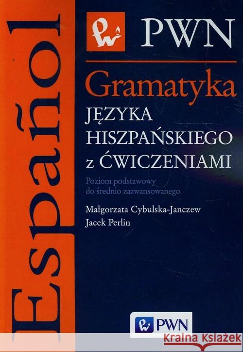 Gramatyka języka hiszpańskiego z ćwiczeniami Cybulska-Janczew Małgorzata Perlin Jacek 9788301178512 Wydawnictwo Naukowe PWN