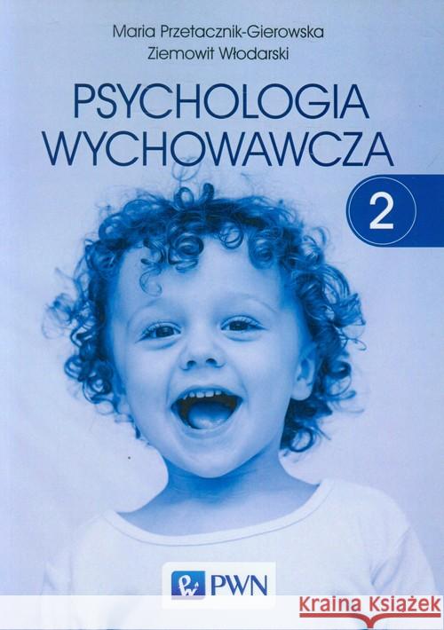 Psychologia wychowawcza tom 2 Przetacznik-Gierowska Maria Włodarski Ziemowit 9788301178925 Wydawnictwo Naukowe PWN