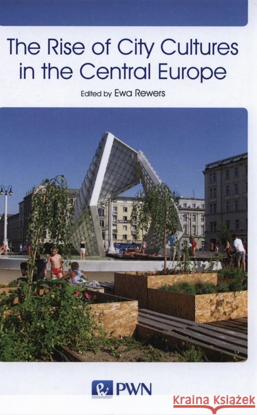 The Rise of City Cultures in the Central Europe  9788301179786 Wydawnictwo Naukowe PWN