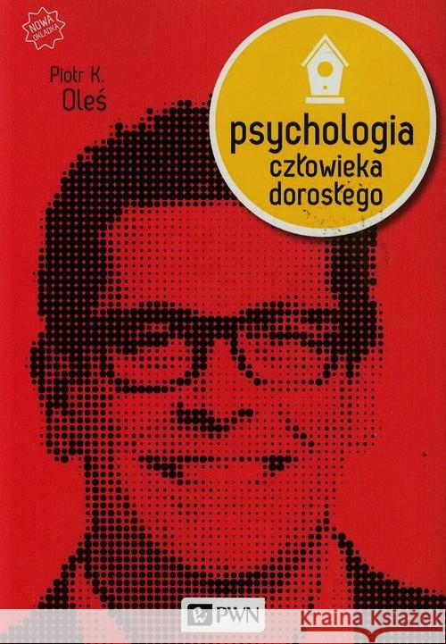 Psychologia człowieka dorosłego Oleś Piotr K. 9788301181123 Wydawnictwo Naukowe PWN
