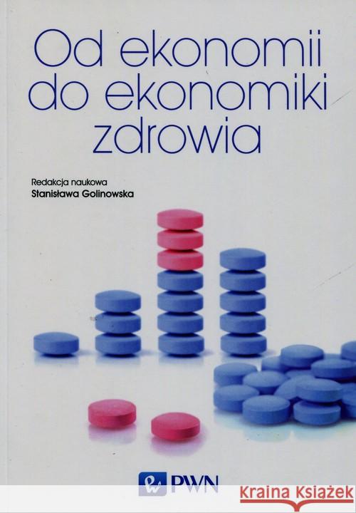 Od ekonomii do ekonomiki zdrowia  9788301181130 Wydawnictwo Naukowe PWN