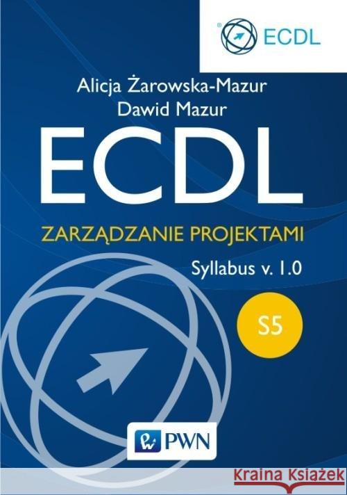 ECDL S5 Zarządzanie projektami. Żarowska-Mazur Alicja Mazur Dawid 9788301181789 Wydawnictwo Naukowe PWN