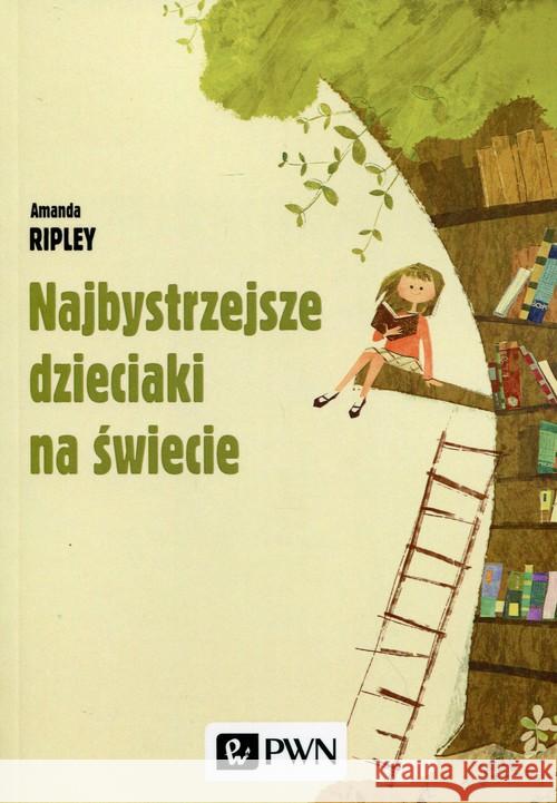 Najbystrzejsze dzieciaki na świecie Ripley Amanda 9788301182977 Wydawnictwo Naukowe PWN
