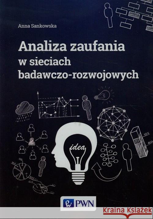 Analiza zaufania w sieciach badawczo-rozwojowych Sankowska Anna 9788301183592 Wydawnictwo Naukowe PWN