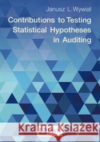 Contributions to Testing Statistical Hypotheses in Auditing Wywiał Janusz L. 9788301185343 Wydawnictwo Naukowe PWN