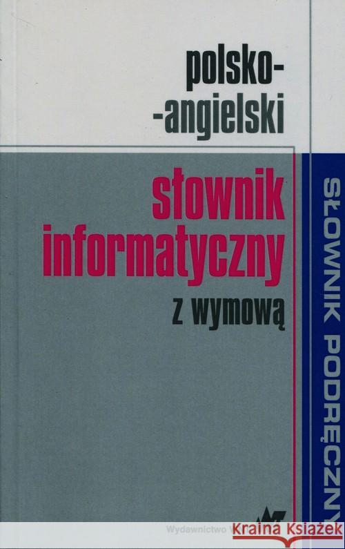 Polsko-angielski słownik informatyczny z wymową Praca Zbiorowa 9788301185909 Wydawnictwo Naukowe PWN