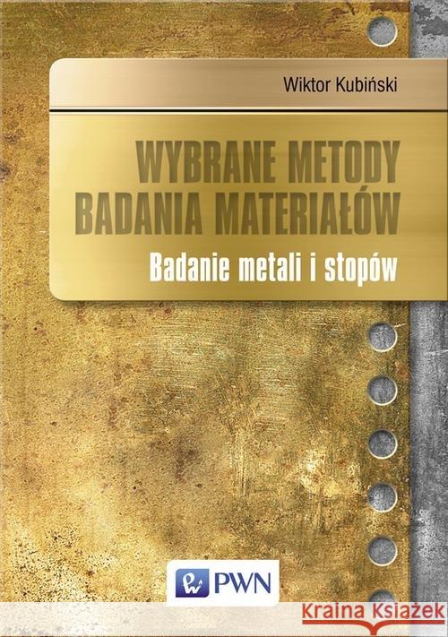 Wybrane metody badania materiałów Kubiński Wiktor 9788301187453 Wydawnictwo Naukowe PWN