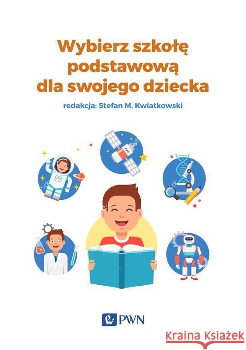 Wybierz szkołę podstawową dla swojego dziecka  9788301187491 Wydawnictwo Naukowe PWN