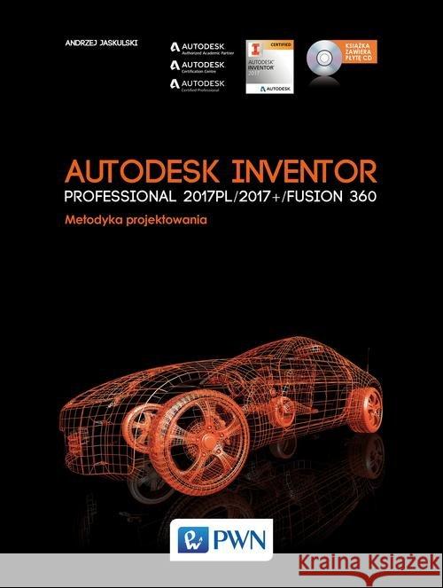 Autodesk Inventor Professional 2017PL / 2017+ / Fusion 360. Jaskulski Andrzej 9788301187774