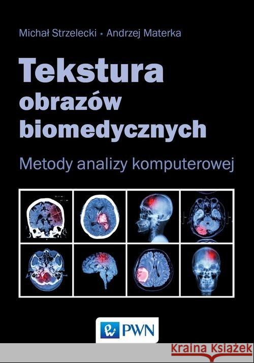 Tekstura obrazów biomedycznych Strzelecki Michał Materka Andrzej 9788301189778 Wydawnictwo Naukowe PWN