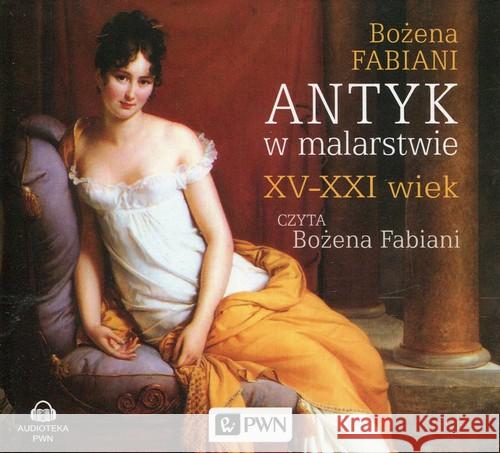 Antyk w malarstwie XV-XXI wiek - audiobook Fabiani Bożena 9788301193676 Wydawnictwo Naukowe PWN