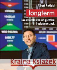 Longterm. Jak inwestować na giełdzie i osiągnąć zysk Rokicki Albert 9788301193904 Wydawnictwo Naukowe PWN