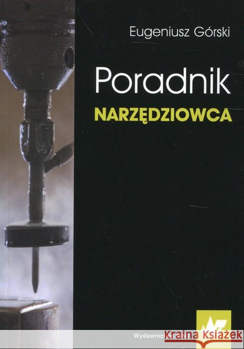 Poradnik narzędziowca Górski Eugeniusz 9788301194406 Wydawnictwo Naukowe PWN