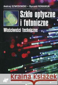 Szkło optyczne i fotoniczne Właściwości techniczne Szwedowski Andrzej Romaniuk Ryszard 9788301195410 Wydawnictwo Naukowe PWN