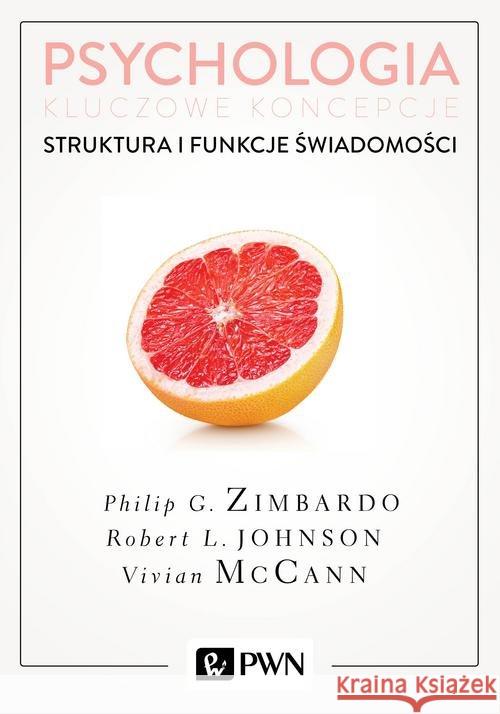Psychologia Kluczowe koncepcje Tom 3 Struktura i funkcje świadomości Zimbardo Philip Johnson Robert McCann Vivian 9788301195618