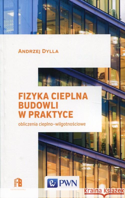 Fizyka cieplna budowli w praktyce Dylla Andrzej 9788301199838 Wydawnictwo Naukowe PWN