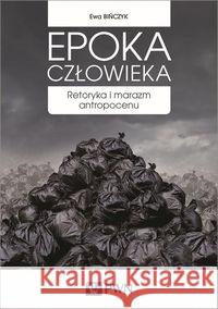 Epoka człowieka Bińczyk Ewa 9788301199883 Wydawnictwo Naukowe PWN
