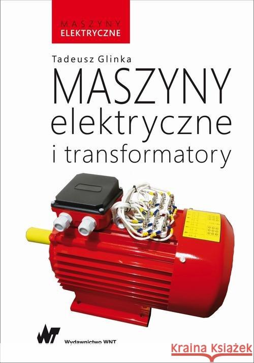 Maszyny elektryczne i transformatory Glinka Tadeusz 9788301201159