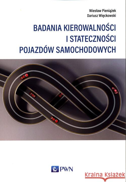 Badania kierowalności i stateczności pojazdów samochodowych Pieniążek Wiesław Więckowski Dariusz 9788301206697