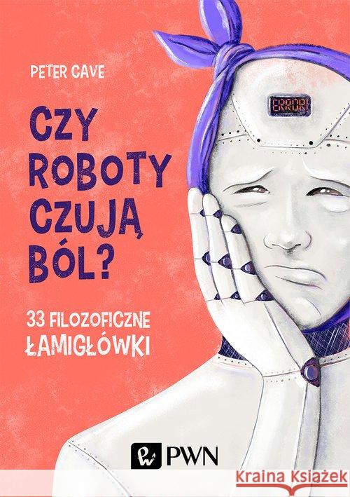 Czy roboty czują ból? Cave Peter 9788301207380