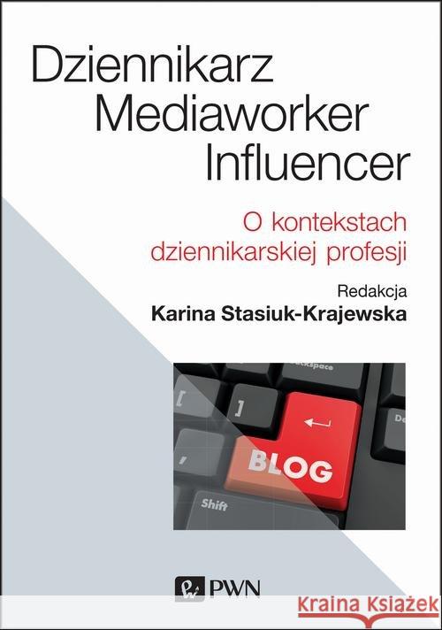 Dziennikarz, mediaworker, influencer Stasiuk-Krajewska Karina 9788301207502