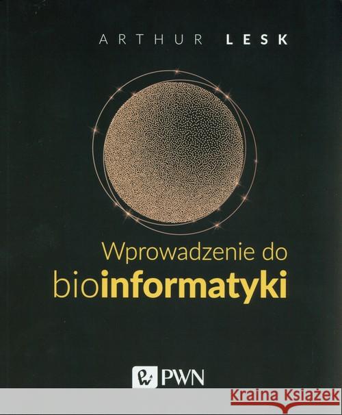 Wprowadzenie do bioinformatyki Lesk Arthur 9788301208110 Wydawnictwo Naukowe PWN