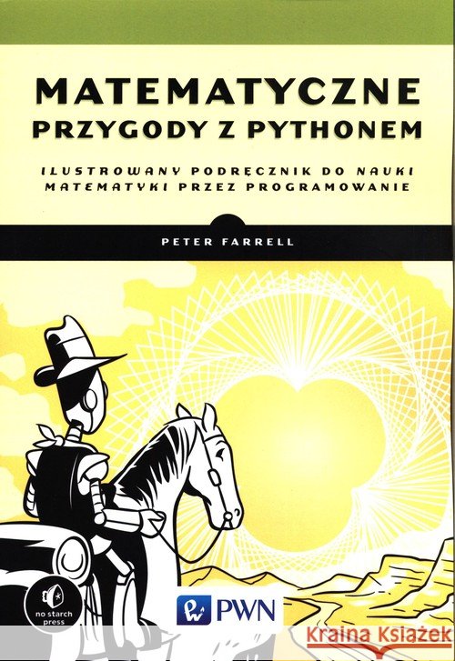 Matematyczne przygody z Pythonem Farrell Peter 9788301208233
