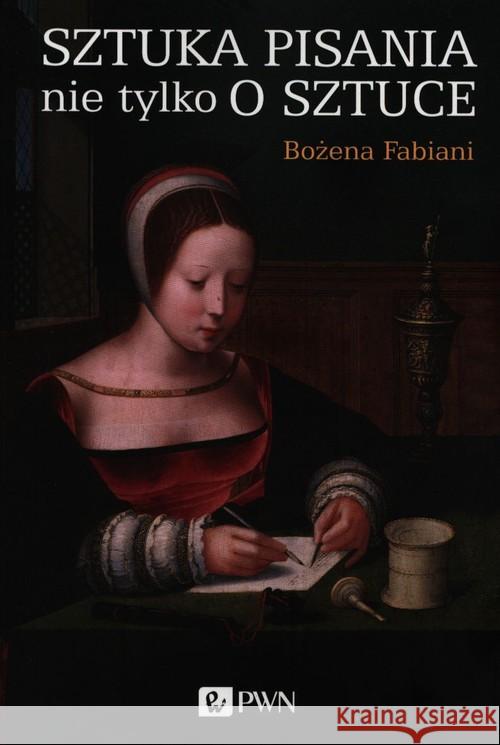 Sztuka pisania nie tylko o sztuce Fabiani Bożena 9788301209339 Wydawnictwo Naukowe PWN