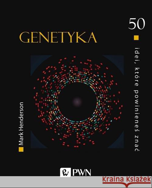 50 idei, które powinieneś znać Genetyka Henderson Mark 9788301212650 Wydawnictwo Naukowe PWN