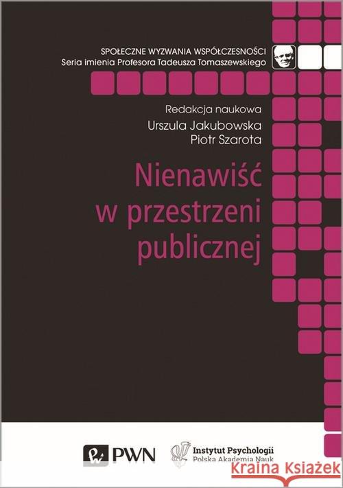 Nienawiść w przestrzeni publicznej Jakubowska Urszula Szarota Piotr 9788301213299 Wydawnictwo Naukowe PWN