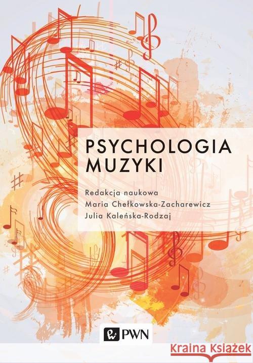 Psychologia muzyki Chełkowska-Zacharewicz Maria Kaleńska-Rodzaj Julia 9788301213374 Wydawnictwo Naukowe PWN