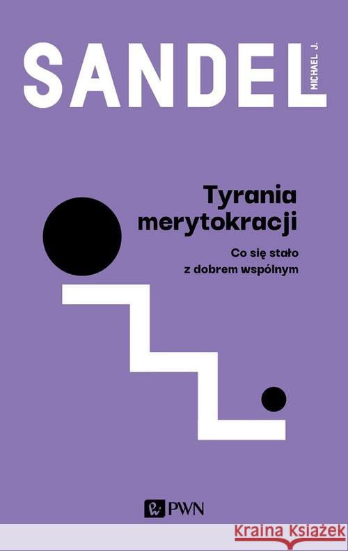 Tyrania merytokracji Sandel Michael J. 9788301213831
