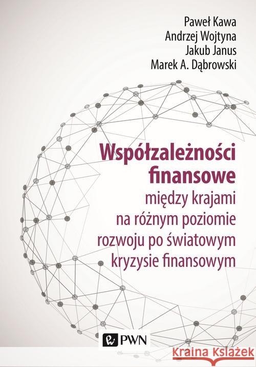 Współzależności finansowe Kawa Paweł Wojtyna Andrzej Janus Jakub 9788301214722
