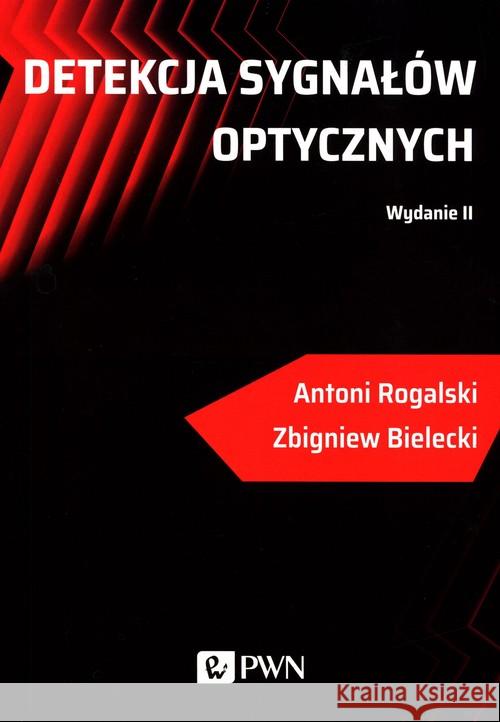 Detekcja sygnałów optycznych Rogalski Antoni Bielecki Zbigniew 9788301215927 Wydawnictwo Naukowe PWN
