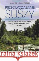 Przeciwdziałanie suszy Gryz Jarosław Gromadzki Sławomir 9788301216153 Wydawnictwo Naukowe PWN