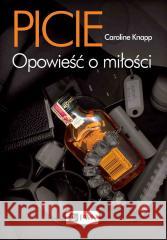 Picie Knapp Caroline 9788301216191 Wydawnictwo Naukowe PWN