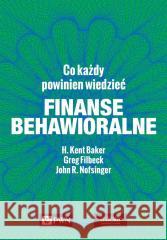 Finanse behawioralne Co każdy powinien wiedzieć Baker H. Kent Filbeck Greg Nofsinger John R. 9788301216269