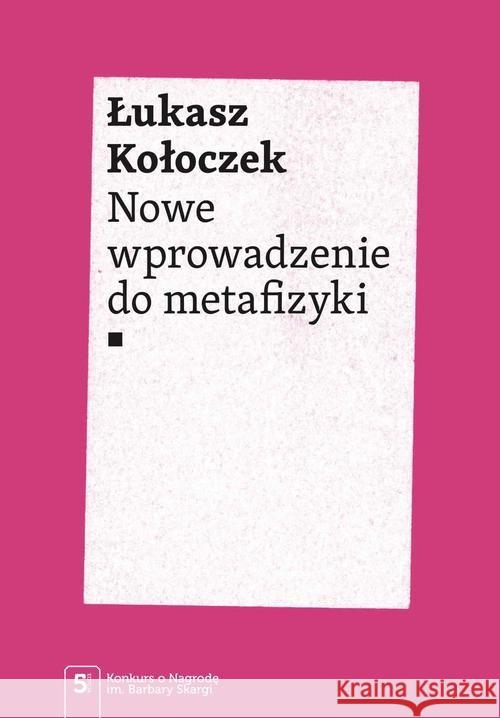 Nowe wprowadzenie do metafizyki Kołoczek Łukasz 9788301217112 Wydawnictwo Naukowe PWN