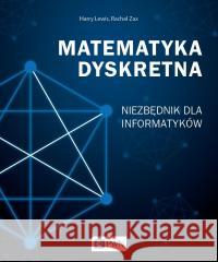 Matematyka dyskretna. Niezbędnik dla informatyków Harry Lewis, Rachel Zas 9788301218768