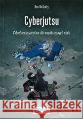 Cyberjutsu. Cyberbezpieczeństwo dla... Ben McCarty 9788301222918