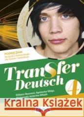 Transfer Deutsch 4 Podręcznik Elżbieta Reymont, Agnieszka Sibiga, Małgorzata Je 9788301223717