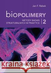 Biopolimery T.2 Metody badań strukturalnych.. Jan F. Rabek 9788301226435