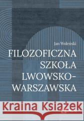 Filozoficzna Szkoła Lwowsko-Warszawska Jan Woleński 9788301230814