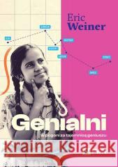 Genialni. W pogoni za tajemnicą geniuszu Eric Weiner 9788301233174