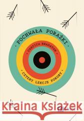 Pochwała porażki. Cztery lekcje pokory Costica Bradatan 9788301234294