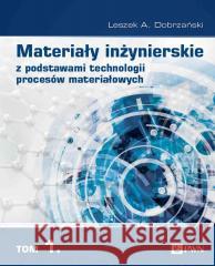 Materiały inżynierskie z podstawami technologii... Leszek A. Dobrzański 9788301234317