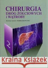 Chirurgia dróg żółciowych i wątroby T. 2 Marek Krawczyk 9788301235185
