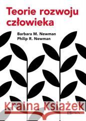 Teorie rozwoju człowieka Barbara M. Newman, Philip R. Newman 9788301235901